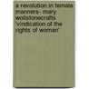 A Revolution in Female Manners- Mary Wollstonecrafts 'Vindication of the Rights of Woman' by Marion Klotz