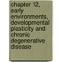 Chapter 12, Early Environments, Developmental Plasticity and Chronic Degenerative Disease