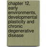 Chapter 12, Early Environments, Developmental Plasticity and Chronic Degenerative Disease door No��L. Cameron