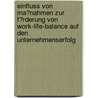 Einfluss Von Ma�Nahmen Zur F�Rderung Von Work-Life-Balance Auf Den Unternehmenserfolg door Nils Sterenborg