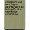 Entsorgung Und Recycling Von Altfahrzeugen Als Beitrag F�R Eine Nachhaltige Entwicklung door Bert Engelhard