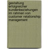 Gestaltung Erfolgreicher Kundenbeziehungen Im Rahmen Von Customer Relationship Management door Jette Pauck
