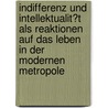 Indifferenz Und Intellektualit�T Als Reaktionen Auf Das Leben in Der Modernen Metropole by Katarzyna Majewska
