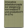 Innovative Arbeitskonzepte Zur Steigerung Von Kreativit�T Und Produktivit�T Im B�Ro door Wilhelm Bauer