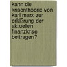 Kann Die Krisentheorie Von Karl Marx Zur Erkl�Rung Der Aktuellen Finanzkrise Beitragen? door Stefanie Graf