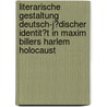 Literarische Gestaltung Deutsch-J�Discher Identit�T in Maxim Billers Harlem Holocaust door Kerstin Weich