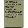 Los Alegres Muchachos De Atzavara - Novela Del Descencanto De Manue V�Zquez Montalb�N door Sebastian Reckzeh