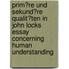 Prim�Re Und Sekund�Re Qualit�Ten in John Locks Essay Concerning Human Understanding by Andreas Schuster