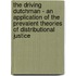 The Driving Dutchman - an Application of the Prevalent Theories of Distributional Justice