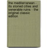 The Mediterranean - Its Storied Cities and Venerable Ruins - the Original Classic Edition by Grant Allen