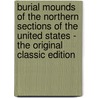 Burial Mounds of the Northern Sections of the United States - the Original Classic Edition door Cyrus Thomas