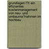 Grundlagen F�R Ein Effizientes Kostenmanagement Von Neu- Und Umbauma�Nahmen Im Hochbau by Michael Frahm