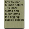 How to Read Human Nature - Its Inner States and Outer Forms - the Original Classic Edition by William Walker Atkinson