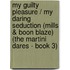 My Guilty Pleasure / My Daring Seduction (Mills & Boon Blaze) (The Martini Dares - Book 3)
