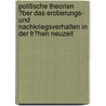 Politische Theorien �Ber Das Eroberungs- Und Nachkriegsverhalten in Der Fr�Hen Neuzeit by Daniel Wewetzer