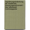 Regulierungsandrohung Als Staatliches Steuerungsinstrument - Das Fallbeispiel Mehrwegquote by Christian Schfer