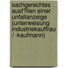 Sachgerechtes Ausf�Llen Einer Unfallanzeige (Unterweisung Industriekauffrau / -Kaufmann) door Kerstin Maschke