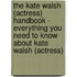 The Kate Walsh (Actress) Handbook - Everything You Need to Know About Kate Walsh (Actress)