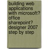Building Web Applications with Microsoft� Office Sharepoint� Designer 2007 Step by Step door John Jansen