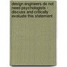 Design Engineers Do Not Need Psychologists - Discuss and Critically Evaluate This Statement door Marieluise Bruch