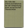 Die Rolle Des Online-Journalismus Bei Der Entwicklung Einer Europ�Ischen �Ffentlichkeit door Pascal Deter