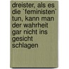 Dreister, Als Es Die `Feministen` Tun, Kann Man Der Wahrheit Gar Nicht Ins Gesicht Schlagen by Corinna Heins
