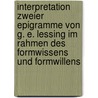 Interpretation Zweier Epigramme Von G. E. Lessing Im Rahmen Des Formwissens Und Formwillens door Canan Tengilimoglu