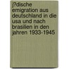 J�dische Emigration Aus Deutschland In Die Usa Und Nach Brasilien In Den Jahren 1933-1945 door Maria Kufeld
