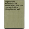 Organisierte Kriminalit�T Als Sicherheitspolitisches Problem in Einer Globalisierten Welt by Marcel Raab