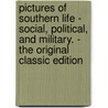 Pictures of Southern Life - Social, Political, and Military. - the Original Classic Edition by William Howard Russell