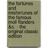 The Fortunes and Misfortunes of the Famous Moll Flanders &C. - the Original Classic Edition
