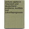 Venture Capital in �Sterreich Und Deutschland - Probleme, Konflikte Und Zukunftsprognosen by Katharina Pieber