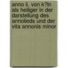 Anno Ii. Von K�ln Als Heiliger In Der Darstellung Des Annolieds Und Der Vita Annonis Minor door Florian Amberg