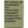 Die Analyse Der Sozialisation Von Hans-J�Rgen Massaquoi Anhand Von Ausgew�Hlten Aspekten door Sara Walden