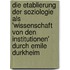 Die Etablierung Der Soziologie Als 'Wissenschaft Von Den Institutionen' Durch Emile Durkheim