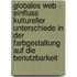 Globales Web - Einfluss Kultureller Unterschiede in Der Farbgestaltung Auf Die Benutzbarkeit