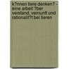 K�Nnen Tiere Denken? - Eine Arbeit �Ber Verstand, Vernunft Und Rationalit�T Bei Tieren by Marjana Sch�ftlein