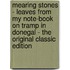 Mearing Stones - Leaves from My Note-Book on Tramp in Donegal - the Original Classic Edition