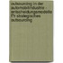 Outsourcing in Der Automobilindustrie - Entscheidungsmodelle F�R Strategisches Outsourcing