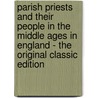 Parish Priests and Their People in the Middle Ages in England - the Original Classic Edition door Edward L. Cutts