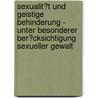 Sexualit�T Und Geistige Behinderung - Unter Besonderer Ber�Cksichtigung Sexueller Gewalt door Maria-Isabel Maronn