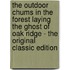 The Outdoor Chums in the Forest Laying the Ghost of Oak Ridge - the Original Classic Edition