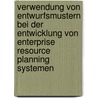 Verwendung Von Entwurfsmustern Bei Der Entwicklung Von Enterprise Resource Planning Systemen door Axel Domschke