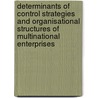 Determinants of Control Strategies and Organisational Structures of Multinational Enterprises door S�nke Frey