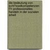 Die Bedeutung Von Schl�Sselkompetenzen F�R Professionelles Handeln in Der Sozialen Arbeit by David M.X. Lehnerer