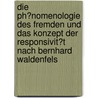 Die Ph�Nomenologie Des Fremden Und Das Konzept Der Responsivit�T Nach Bernhard Waldenfels door Arndt Ke�ner