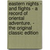 Eastern Nights - and Flights - a Record of Oriental Adventure. - the Original Classic Edition door Alan Bott