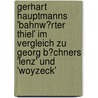 Gerhart Hauptmanns 'Bahnw�Rter Thiel' Im Vergleich Zu Georg B�Chners 'Lenz' Und 'Woyzeck' door Dennis Thiel