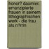 Honor� Daumier. Emanzipierte Frauen in Seinem Lithographischen Werk - Die Frau Als N�Rrin