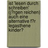 Ist 'Lesen Durch Schreiben' (J�Rgen Reichen) Auch Eine Alternative F�R Legasthene Kinder? door Lea Schulz